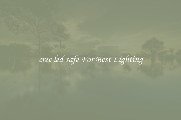 cree led safe For Best Lighting