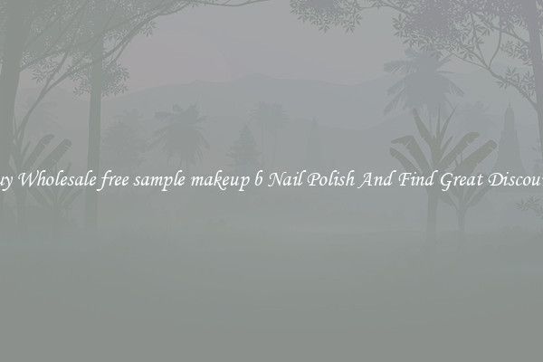 Buy Wholesale free sample makeup b Nail Polish And Find Great Discounts