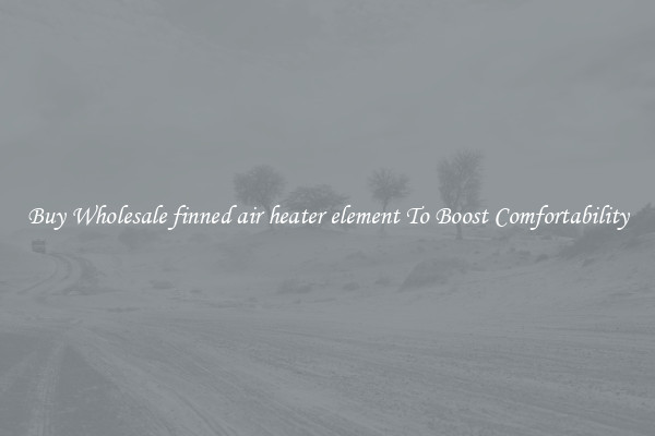 Buy Wholesale finned air heater element To Boost Comfortability
