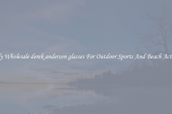 Trendy Wholesale derek anderson glasses For Outdoor Sports And Beach Activities