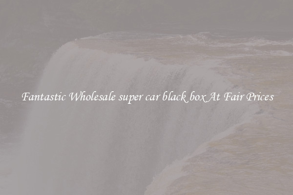 Fantastic Wholesale super car black box At Fair Prices