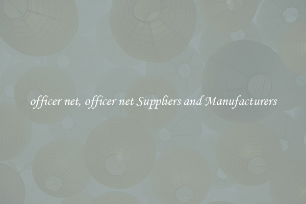officer net, officer net Suppliers and Manufacturers