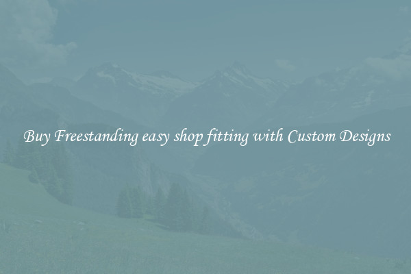 Buy Freestanding easy shop fitting with Custom Designs