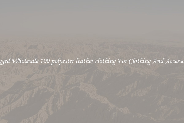 Rugged Wholesale 100 polyester leather clothing For Clothing And Accessories