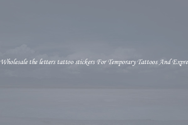 Buy Wholesale the letters tattoo stickers For Temporary Tattoos And Expression
