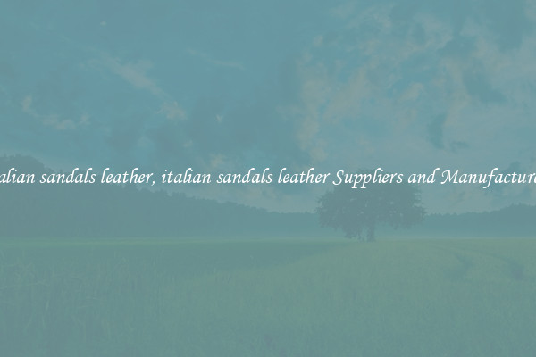 italian sandals leather, italian sandals leather Suppliers and Manufacturers