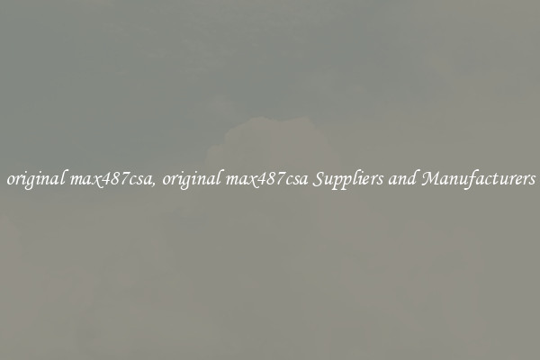 original max487csa, original max487csa Suppliers and Manufacturers