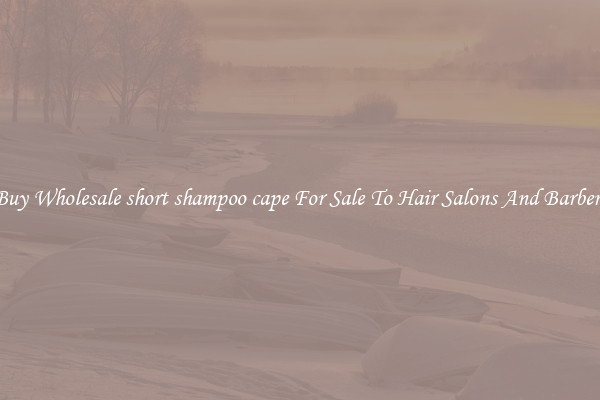 Buy Wholesale short shampoo cape For Sale To Hair Salons And Barbers