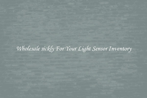 Wholesale sickly For Your Light Sensor Inventory
