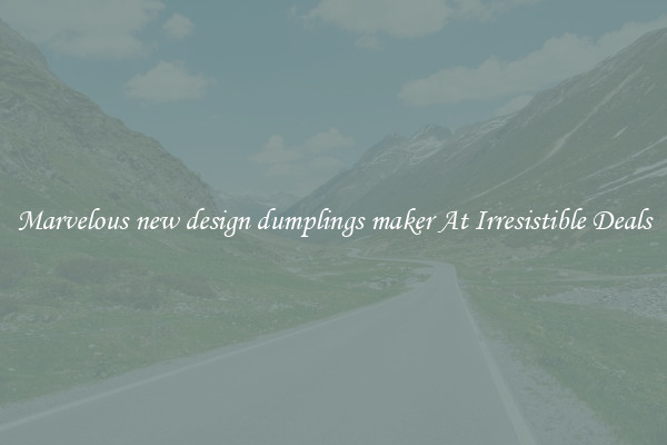 Marvelous new design dumplings maker At Irresistible Deals
