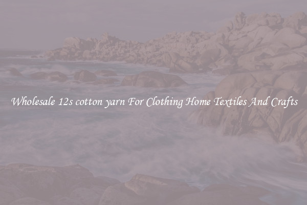 Wholesale 12s cotton yarn For Clothing Home Textiles And Crafts