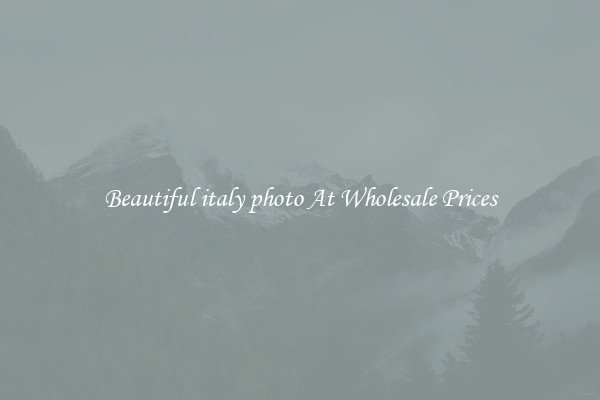 Beautiful italy photo At Wholesale Prices