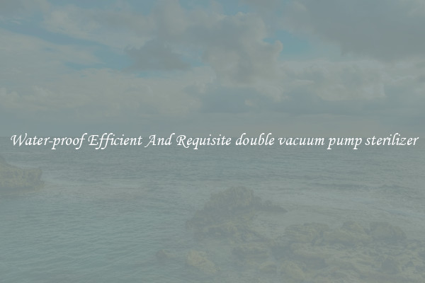 Water-proof Efficient And Requisite double vacuum pump sterilizer