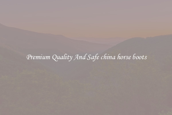 Premium Quality And Safe china horse boots