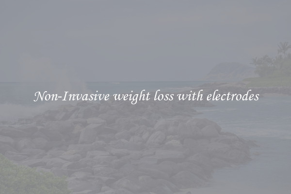 Non-Invasive weight loss with electrodes