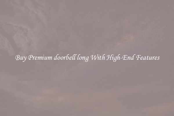 Buy Premium doorbell long With High-End Features