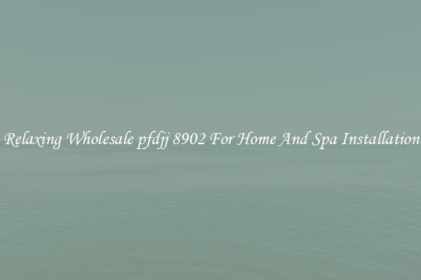 Relaxing Wholesale pfdjj 8902 For Home And Spa Installation