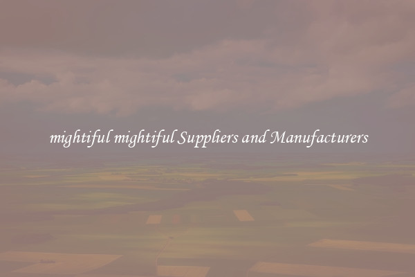 mightiful mightiful Suppliers and Manufacturers