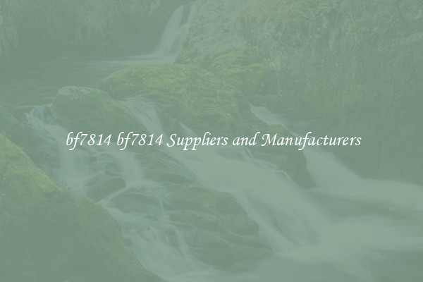 bf7814 bf7814 Suppliers and Manufacturers