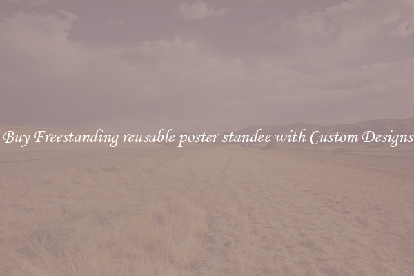 Buy Freestanding reusable poster standee with Custom Designs
