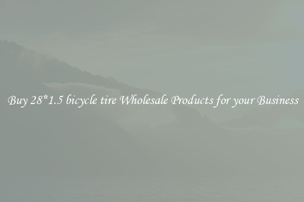 Buy 28*1.5 bicycle tire Wholesale Products for your Business