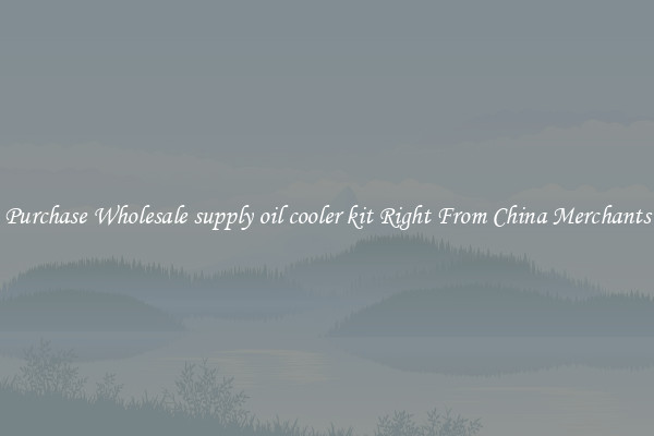 Purchase Wholesale supply oil cooler kit Right From China Merchants