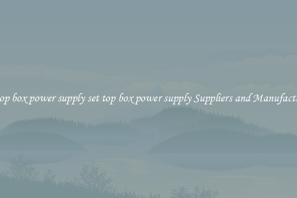 set top box power supply set top box power supply Suppliers and Manufacturers