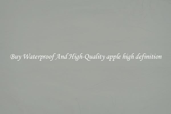 Buy Waterproof And High-Quality apple high definition